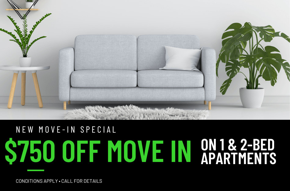 Get $750 off move in when you apply by 5/30/26! Conditions apply, call for details.
